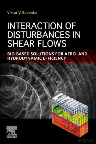 Interaction of Disturbances in Shear Flows: Bio-based Solutions for Aero- and Hydrodynamic Efficiency - Viktor V. Babenko [KSIĄŻKA]