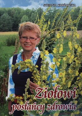 Ziołowi Posłańcy Zdrowia - Stefania Korżawska [KSIĄŻKA]