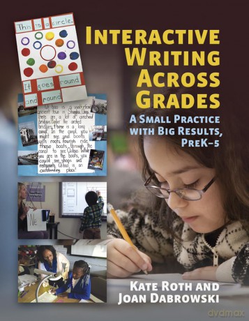 Interactive Writing Across Grades: A Small Practice with Big Results [KSIĄŻKA]