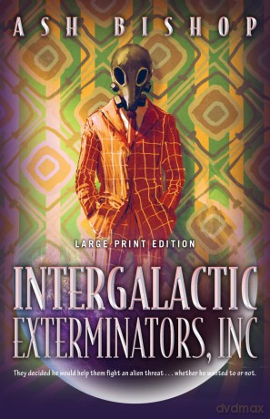 Intergalactic Exterminators, Inc: Volume 1 (The Intergalactic Archives) - Ash Ash [KSIĄŻKA]