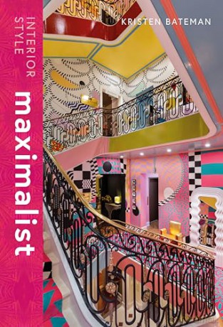 Interior Style: Maximalism: 2 - Kristen Bateman [KSIĄŻKA]
