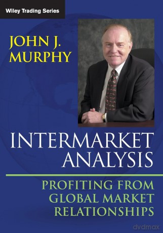 Intermarket Analysis: Profiting from Global Market Relationships: Profiting from Global Market Relationships: 632 (Wiley Trading) - John J. Murphy [KSIĄŻKA]