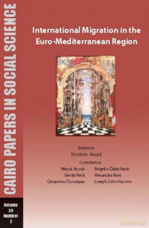 International Migration in the Euro-Mediterranean Region: Cairo Papers in Social Science Vol. 35, No. 2 [KSIĄŻKA]