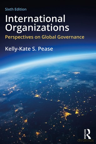 International Organizations: Perspectives on Global Governance - Kelly-Kate S. Pease [KSIĄŻKA]