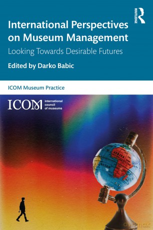 International Perspectives on Museum Management: Looking Towards Desirable Futures (ICOM Museum Practice) - Babic Darko [KSIĄŻKA]