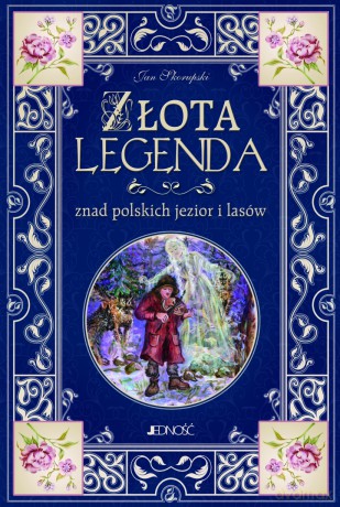 Złota Legenda Znad Polskich Jezior I Lasów - Jan Skorupski [KSIĄŻKA]