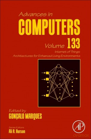 Internet of Things: Architectures for Enhanced Living Environments (Volume 133) (Advances in Computers, Volume 133) - Goncalo Marques [KSIĄŻKA]