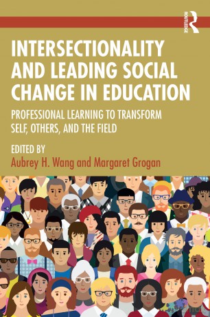 Intersectionality and Leading Social Change in Education: Professional Learning to Transform Self, Others, and the Field - Wang Aubrey H. [KSIĄŻKA]