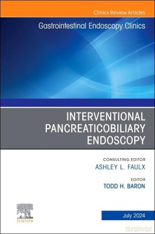 Interventional Pancreaticobiliary Endoscopy, An Issue of Gastrointestinal Endoscopy Clinics (Volume 34-3) (The Clinics: Internal Medicine, Volume 34-3) - Todd H. Baron [KSIĄŻKA]
