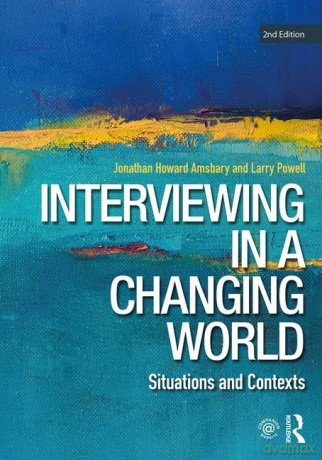 Interviewing in a Changing World: Situations and Contexts - Jonathan H. Amsbary [KSIĄŻKA]