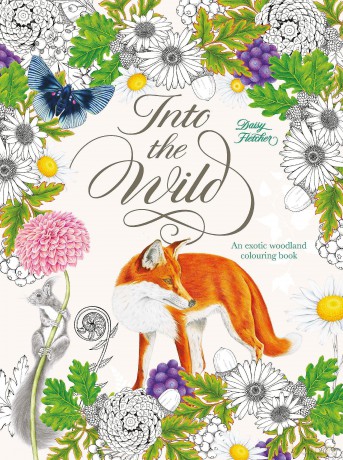 Into the Wild: An Exotic Woodland Colouring Book - Daisy Fletcher [KSIĄŻKA]