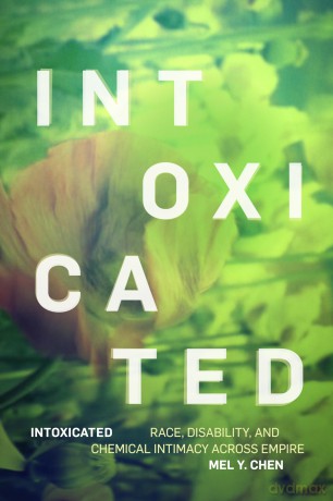 Intoxicated: Race, Disability, and Chemical Intimacy across Empire (ANIMA: Critical Race Studies Otherwise) - Mel Y. Chen [KSIĄŻKA]