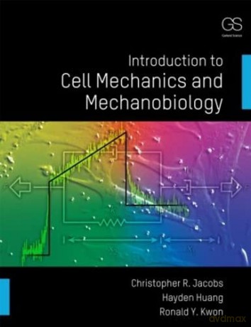 Introduction to Cell Mechanics and Mechanobiology - Christopher Jacobs [KSIĄŻKA]