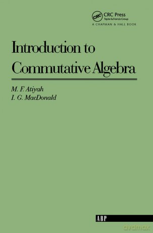 Introduction To Commutative Algebra (Addison-Wesley Series in Mathematics) - Atiyah [KSIĄŻKA]