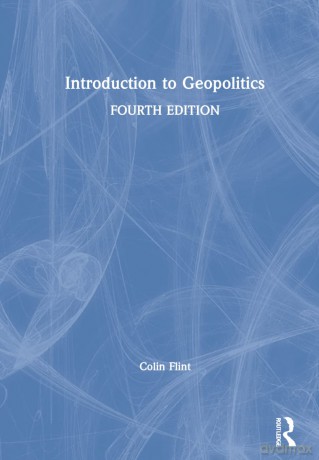 Introduction to Geopolitics - Colin Flint [KSIĄŻKA]