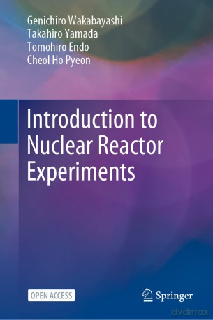 Introduction to Nuclear Reactor Experiments - Genichi Wakabayashi [KSIĄŻKA]