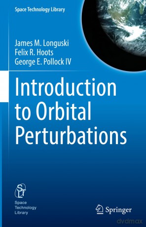 Introduction to Orbital Perturbations: 40 (Space Technology Library, 40) - James M. Longuski [KSIĄŻKA]