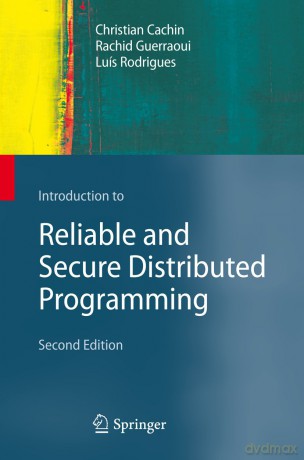 Introduction to Reliable and Secure Distributed Programming - Cachin Christian [KSIĄŻKA]