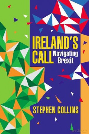 Ireland's Call: Navigating Brexit - Michael Collins [KSIĄŻKA]