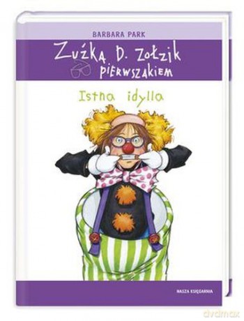 Zuźka D Zołzik Pierwszakiem Istna Idylla - Barbara Park [KSIĄŻKA]