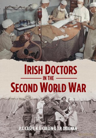 Irish Doctors in the Second World War - Cullen Casey [KSIĄŻKA]