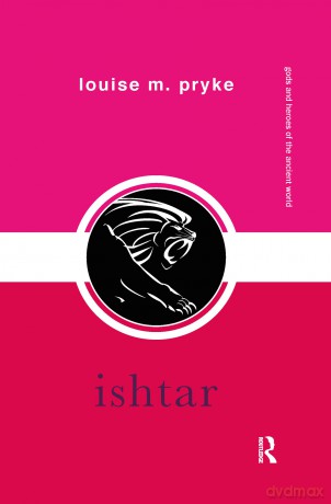 Ishtar (Gods and Heroes of the Ancient World) - Louise M. Pryke [KSIĄŻKA]