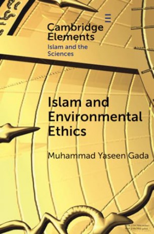 Islam and Environmental Ethics (Elements in Islam and Science) - Gada Muhammad Yasee [KSIĄŻKA]