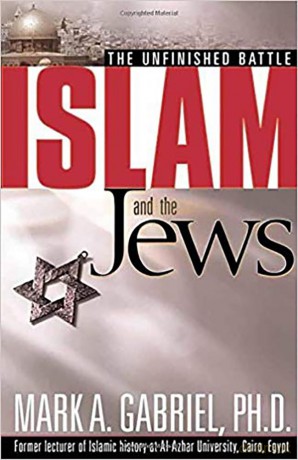 ISLAM AND THE JEWS: The Unfinished Battle - Mark A Gabriel [KSIĄŻKA]