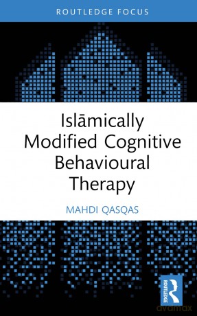 Islamically Modified Cognitive Behavioural Therapy (Islamic Psychology and Psychotherapy) - Qasqas Mahdi [KSIĄŻKA]