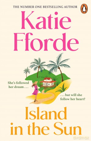 Island in the Sun: Have a romantic feel-good life-adventure with the beloved #1 Sunday Times bestselling author - Katie Fforde [KSIĄŻKA]