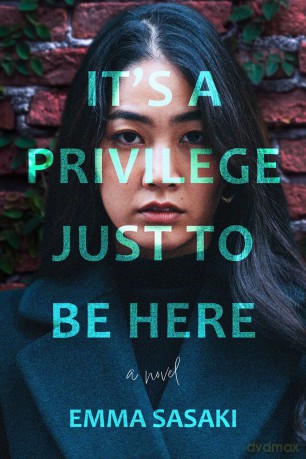 It's a Privilege Just to Be Here: A Novel - Emma Sasaki [KSIĄŻKA]