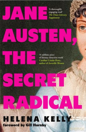 Jane Austen, the Secret Radical - Helena Kelly [KSIĄŻKA]