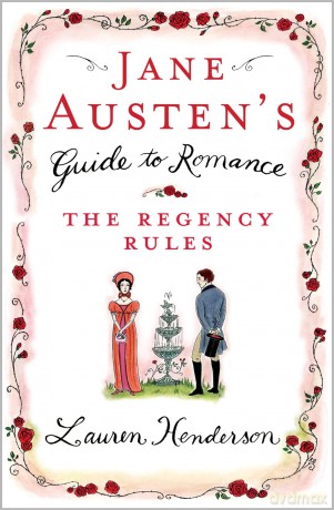 Jane Austen's Guide to Romance: The Regency Rules - Lauren Henderson [KSIĄŻKA]