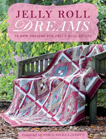 Jelly Roll Dreams: New Inspirations for Jelly Roll Quilts - Pam Lintott [KSIĄŻKA]