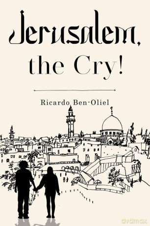 Jerusalem, the Cry! - Ricardo Ben-Oliel [KSIĄŻKA]