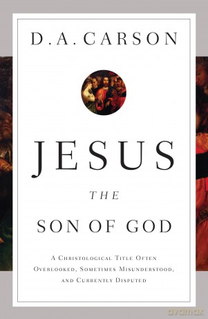 Jesus the Son of God: A Christological Title Often Overlooked, Sometimes Misunderstood, and Currently Disputed - Carson D A [KSIĄŻKA]