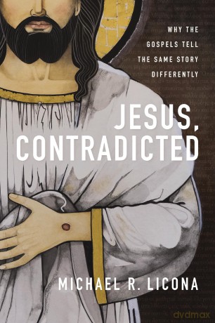 Jesus, Contradicted: Why the Gospels Tell the Same Story Differently - Licona Michael R. [KSIĄŻKA]