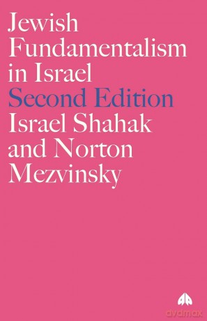 Jewish Fundamentalism in Israel - New Edition (Pluto Middle Eastern Studies S) - Shahak [KSIĄŻKA]