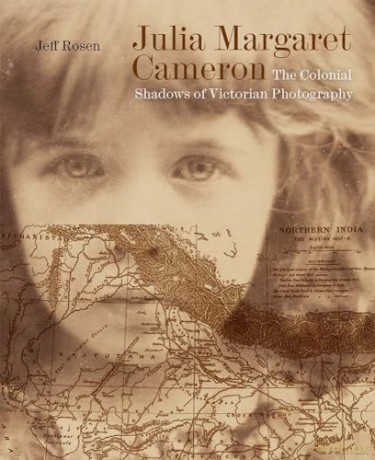 Julia Margaret Cameron: The Colonial Shadows of Victorian Photography - Jeff Rosen [KSIĄŻKA]