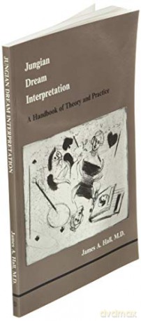 Jungian Dream Interpretation: A Handbook of Theory and Practice (Studies in Jungian Psychology by Jungian Analysts, 13) - James A Hall [KSIĄŻKA]