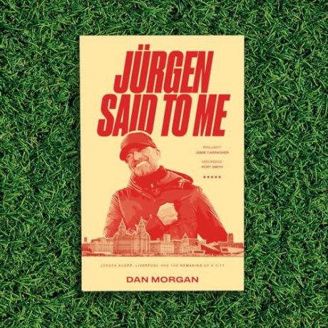 Jurgen Said to Me: Jurgen Klopp, Liverpool and the Remaking of a City - Morgan Dan [KSIĄŻKA]