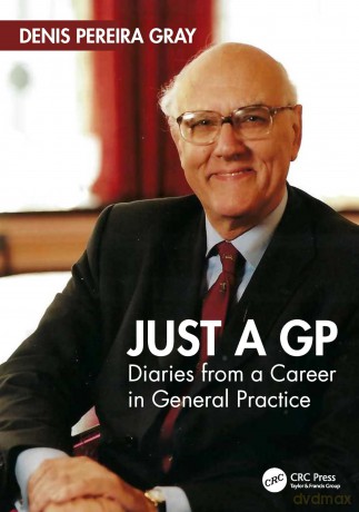 Just a GP: Diaries from a Career in General Practice - Denis Pereira Gray [KSIĄŻKA]