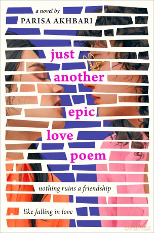 Just Another Epic Love Poem: Nothing Ruins a Friendship Like Falling in Love - Parisa Akhbari [KSIĄŻKA]