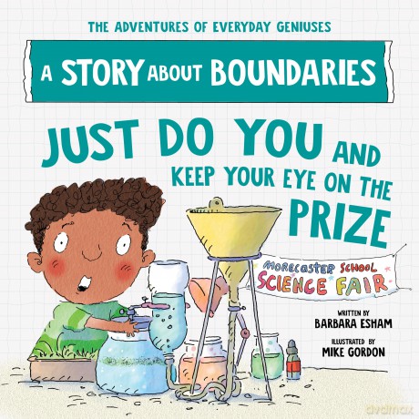 Just Do You and Keep Your Eye on the Prize: A Story about Boundaries (The Adventures of Everyday Geniuses) - Esham Barbara [KSIĄŻKA]