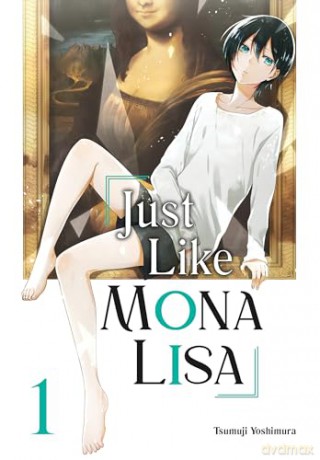 Just Like Mona Lisa 01 - Tsumuji Yoshimura [KOMIKS]