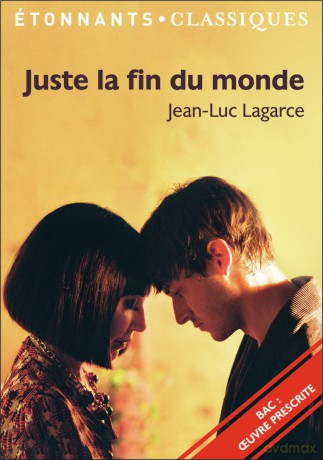 Juste la fin du monde: PROGRAMME NOUVEAU BAC 2021 1ere - Parcours "Crise personnelle, crise familiale" - Jean-Luc Lagarce [KSIĄŻKA]