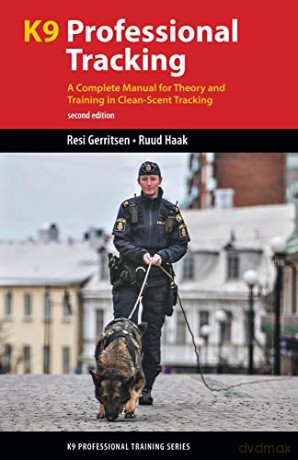 K9 Professional Tracking: A Complete Manual for Theory and Training in Clean-Scent Tracking (K9 Professional Training) - Resi Gerritsen [KSIĄŻKA]