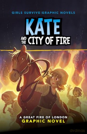 Kate and the City of Fire: A Great Fire of London Graphic Novel (Girls Survive Graphic Novels) - Amy Rubinate [KOMIKS]