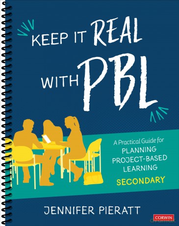 Keep It Real With PBL, Secondary: A Practical Guide for Planning Project-Based Learning (Corwin Teaching Essentials) - Jennifer Pieratt [KSIĄŻKA]