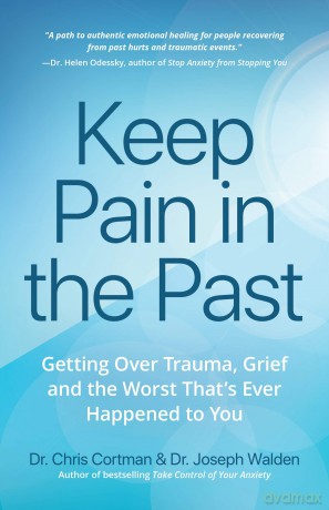Keep Pain in the Past: Getting Over Trauma, Grief and the Worst That's Ever Happened to You (Depression, PTSD) - Chris Cortman [KSIĄŻKA]